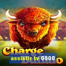 assistir tv 0800